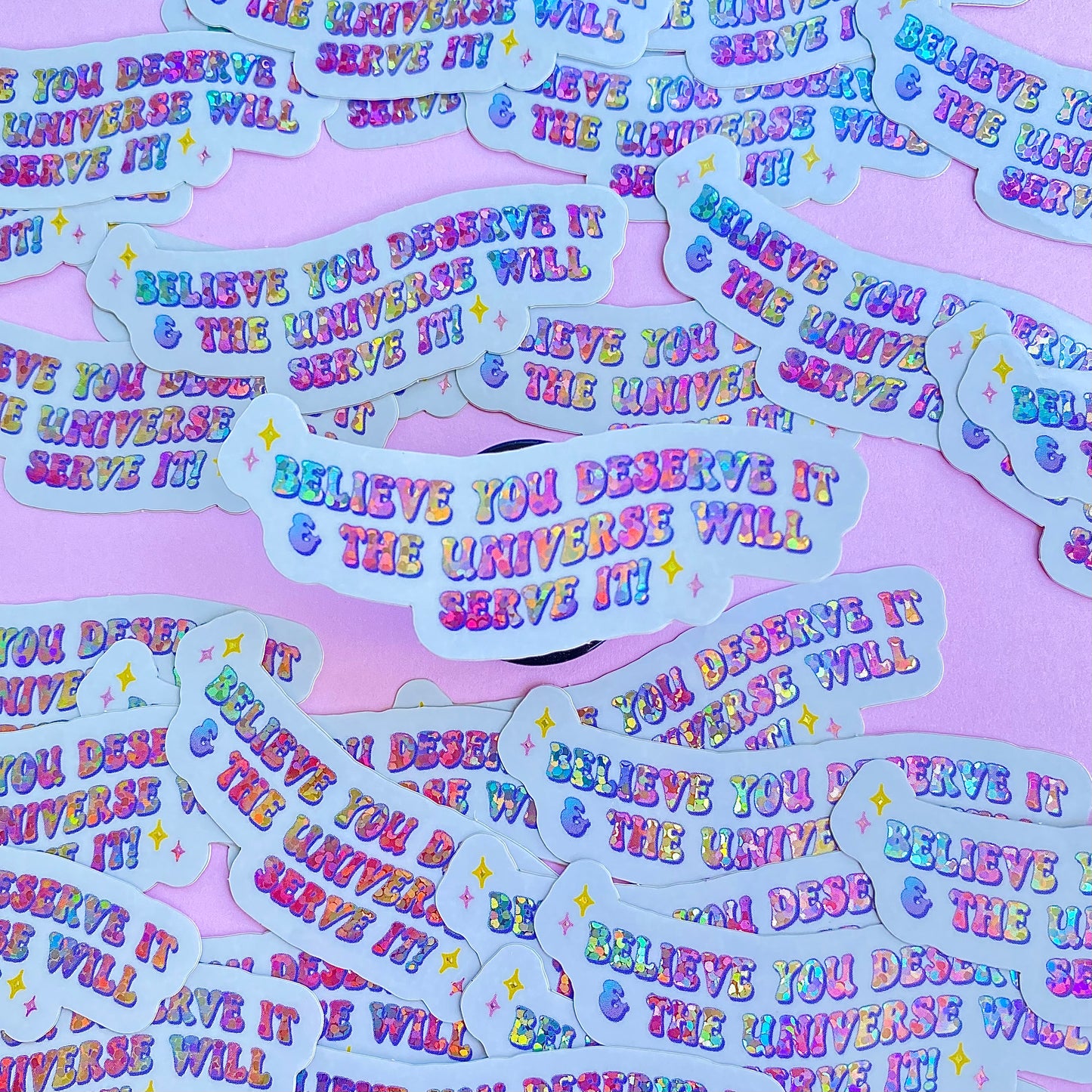 'Believe You Deserve it, & the Universe will Serve it!' - Rainbow Glitter Sticker