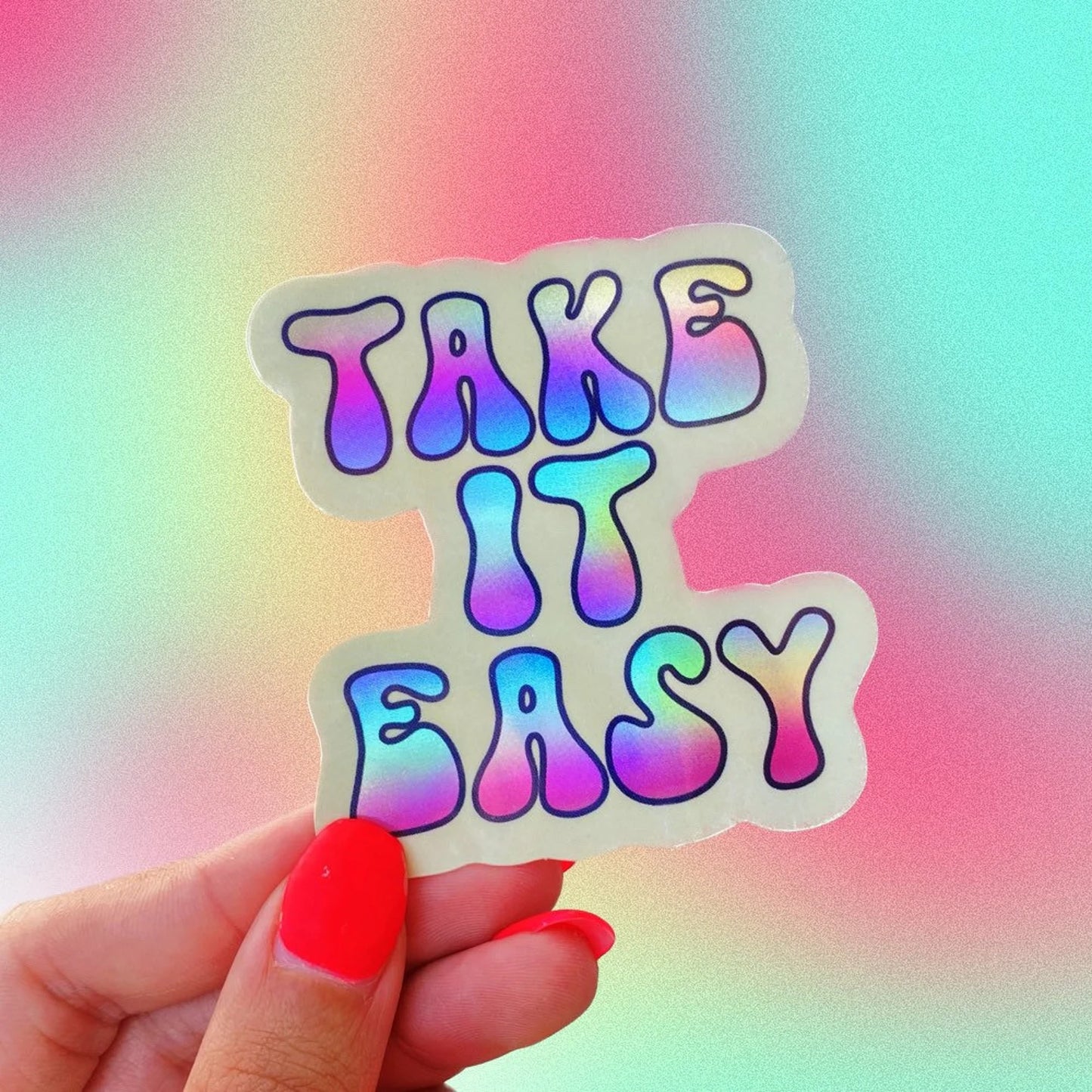 'Take it Easy' Sticker - Holographic Sticker